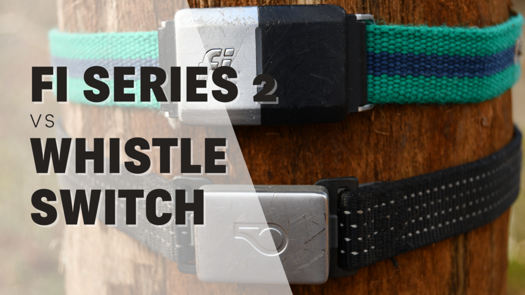 Fi Series 2 Dog tracking collar vs Whistle Switch